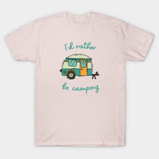 I'd Rather Be Camping T-Shirt